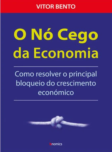 Imagem do produto  O Nó Cego da Economia - Como resolver o principal bloqueio do crescimento económico