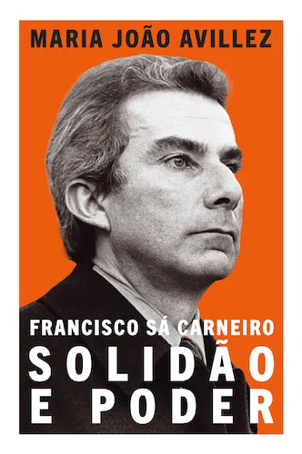 Imagem do produto  Francisco Sá Carneiro: Solidão e Poder