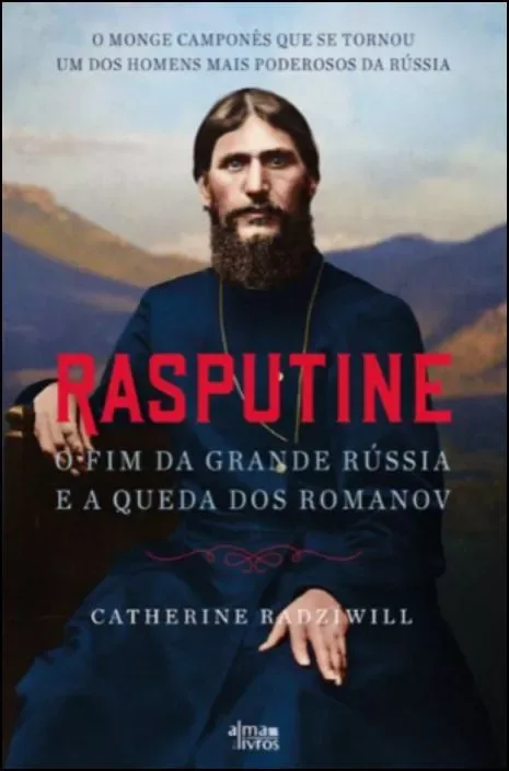 Imagem do produto  Rasputine, o Fim da Grande Rússia e a Queda dos Romanov