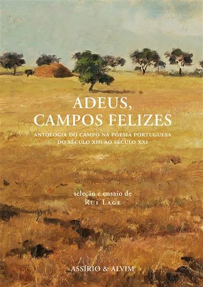 Imagem do produto  Adeus, Campos Felizes - Antologia do Campo na Poesia Portuguesa do Século XIII ao Século XXI