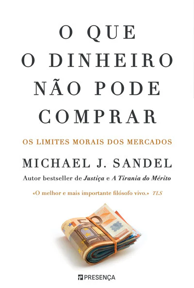 Imagem do produto  O Que o Dinheiro Não Pode Comprar: Os Limites Morais dos Mercados