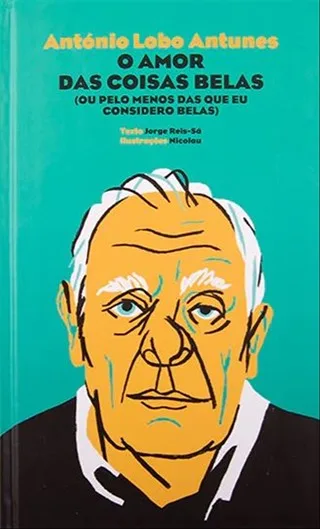 Imagem do produto  António Lobos Antunes - O Amor das Coisas Belas (ou Pelo Menos das que Considero Belas)