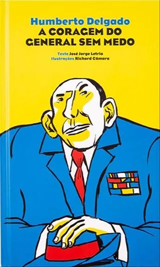 Imagem do produto  Humberto Delgado - A Coragem do General Sem Medo