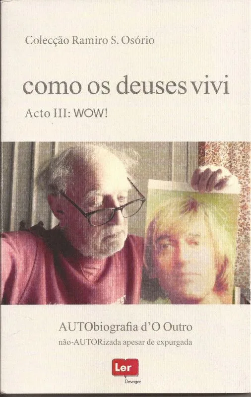 Imagem do produto  Como os Deuses Vivi - Acto III: WOW! Autobiografia d´O Outro